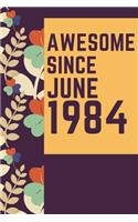 Awesome Since July 1984 Notebook Birthday Gift: Lined Notebook / Journal Gift, 120 Pages, 6x9, Soft Cover, Matte Finish