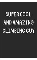 Super Cool And Amazing Climbing Guy