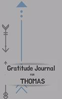 Gratitude Journal for Thomas: Journal for Men. Daily tracker for happiness & positivity. Women buy for their loved one, writing prompts and dream journal. Beautiful book to motiv