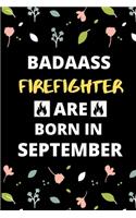 Badass Firefighter Are Born in September