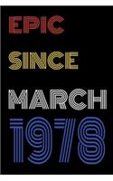 Epic Since March 1978 Notebook Birthday Gift For Women/Men/Boss/Coworkers/Colleagues/Students/Friends.