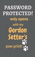 Password Protected! only opens with my Gordon Setter's paw print!: For Gordon Setter Dog Fans