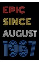 Epic Since August 1967 Notebook Birthday Gift For Women/Men/Boss/Coworkers/Colleagues/Students/Friends.