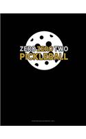 Zero Zero Two Pickleball