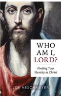 Who Am I, Lord?: Finding Your Identity in Christ