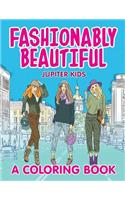 Fashionably Beautiful (A Coloring Book)