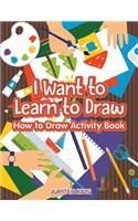 I Want to Learn to Draw
