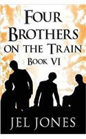 Four Brothers on the Train: Book VI