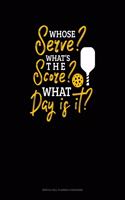 Whose Serve? What's the Score? What Day Is It?: Monthly Bill Planner & Organizer