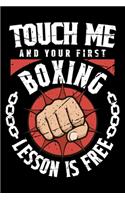 Touch Me And Your First Boxing Lesson Is Free: 100 page 6 x 9 Weekly journal to jot down your ideas and notes
