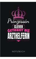 Prinzessin Clever Getarnt ALS Arzthelferin Notizbuch: Lustiges Geschenk für eine MFA - Notizbuch, 110 linierte Seiten - Format 6x9 Zoll, DIN A5 - Soft Cover matt -
