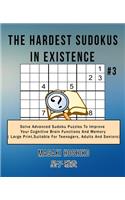 The Hardest Sudokus In Existence #3: Solve Advanced Sudoku Puzzles To Improve Your Cognitive Brain Functions And Memory ( Large Print&#65292;Suitable For Teenagers, Adults And Seniors)