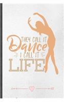 They Call It Dance I Call It Life