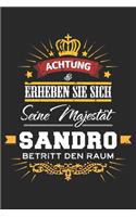 Achtung Erheben Sie sich Seine Majestät Sandro Betritt den Raum: Namensgeschenk Notizbuch liniert DIN A5 - 120 Seiten für Notizen, Zeichnungen, Formeln - Organizer Schreibheft Planer Tagebuch