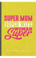 Super Mom Super Wife Super Woman