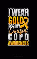 I Wear Gold For My Cousin COPD Awareness