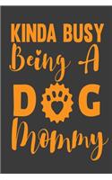 Kinda Busy Being A Dog Mommy