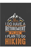 Yes I Do Have a Retirement Plan. I Plan to Go Hiking