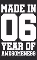 Made in 06 Year of Awesomeness: 2006 was a great anniversary - You were born - 120 blank lined pages in 6x9" inches - Perfect for all persons like mother, father, grandpa, grandma,
