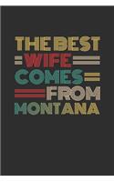 The Best Wife Comes From Montana: Blank lined journal 100 page 6 x 9 Retro Birthday Gifts For Wife From Husband - Favorite US State Wedding Anniversary Gift For her - Notebook to jot