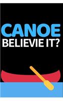 Canoe Believe It?: Funny Canoeing Notebook/Journal (6" X 9") Gift Ideas For Fans And Coaches Christmas Or Birthday