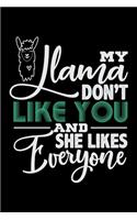 My Llama Don't Like You And She Likes Everyone
