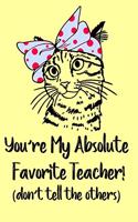 You're My Absolute Favorite Teacher! (don't tell the others)