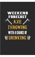 Weekend Forecast Axe Throwing With A Chance Of Drinking: Axtwerfen Notizbuch / Tagebuch / Heft mit Karierten Seiten. Notizheft mit Weißen Karo Seiten, Malbuch, Journal, Sketchbuch, Planer für Termine oder 