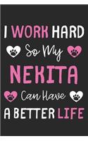 I Work Hard So My Nekita Can Have A Better Life: Lined Journal, 120 Pages, 6 x 9, Nekita Dog Gift Idea, Black Matte Finish (I Work Hard So My Nekita Can Have A Better Life Journal)