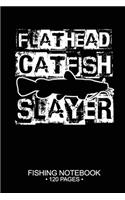 Flathead Catfish Slayer Fishing Notebook 120 Pages