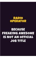 Radio Operator, Because Freaking Awesome Is Not An Official Job Title