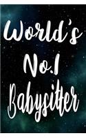 Worlds No.1 Babysitter: The perfect gift for the professional in your life - Funny 119 page lined journal!