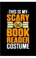 This Is My Scary Book Reader Costume: College Ruled Lined Writing Notebook Journal, 6x9, 120 Pages