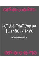Let All That You Do Be Done In Love: Christian Gifts - A 52-Week Weekly Calendar - 2020 Planner (Bible Verse)