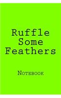Ruffle Some Feathers: Notebook