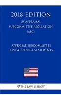Appraisal Subcommittee Revised Policy Statements (Us Appraisal Subcommittee Regulation) (Asc) (2018 Edition)