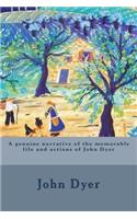 A genuine narrative of the memorable life and actions of John Dyer