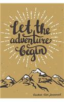 Let the Adventure Begin Bucket List Journal: Create and Record Your 100 Bucket List Ideas, Goals, and Dreams to Live an Inspired Life with This Handy 6x9 Journal