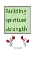 Building Spiritual Strength