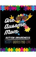 One Ausome Mom Autism Awareness Accept Understand Love: Autism Awareness Journal / Notebook wide rule lined 8.5x11' 110 lines pages