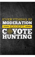 Everything in Moderation Except Coyote Hunting