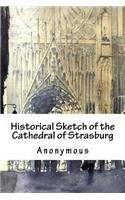 Historical Sketch of the Cathedral of Strasburg