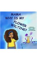 Mama Why Is My Flower Wilting?