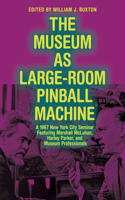 The Museum as Large-Room Pinball Machine