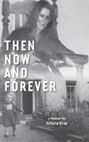 Then Now and Forever