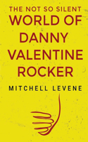 The Not So Silent World of Danny Valentine Rocker