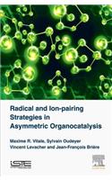 Radical and Ion-Pairing Strategies in Asymmetric Organocatalysis