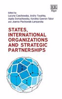 States, International Organizations and Strategic Partnerships
