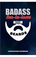 Badass Son-In-Laws Have Beards: Composition Notebook, Funny Sarcastic Birthday Journal for Bad Ass Bearded Men, Son in Laws to Write on