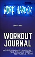 Work Harder Workout Journal: Undated Exercise Log Book for 90 Days of Weight Training, Crossfit, Bodybuilding & Much More